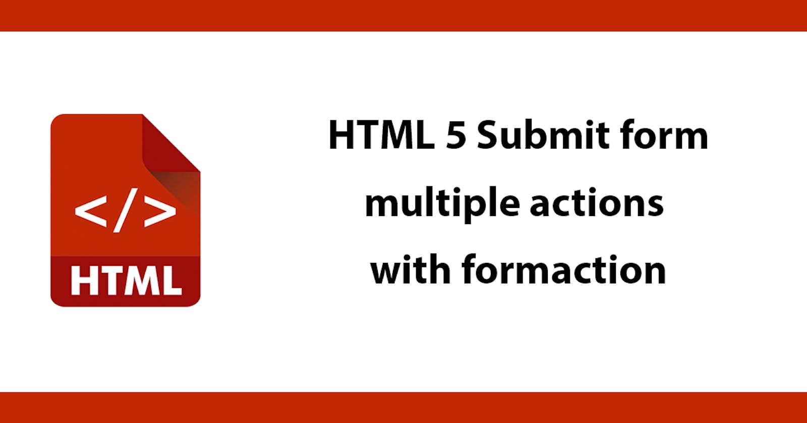HTML 5 Submit form - multiple actions with formaction
