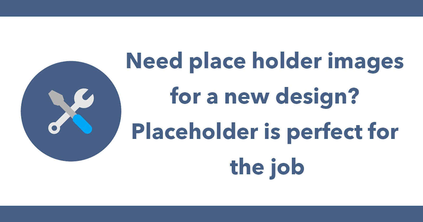 Need place holder images for a new design? Placeholder is perfect for the job