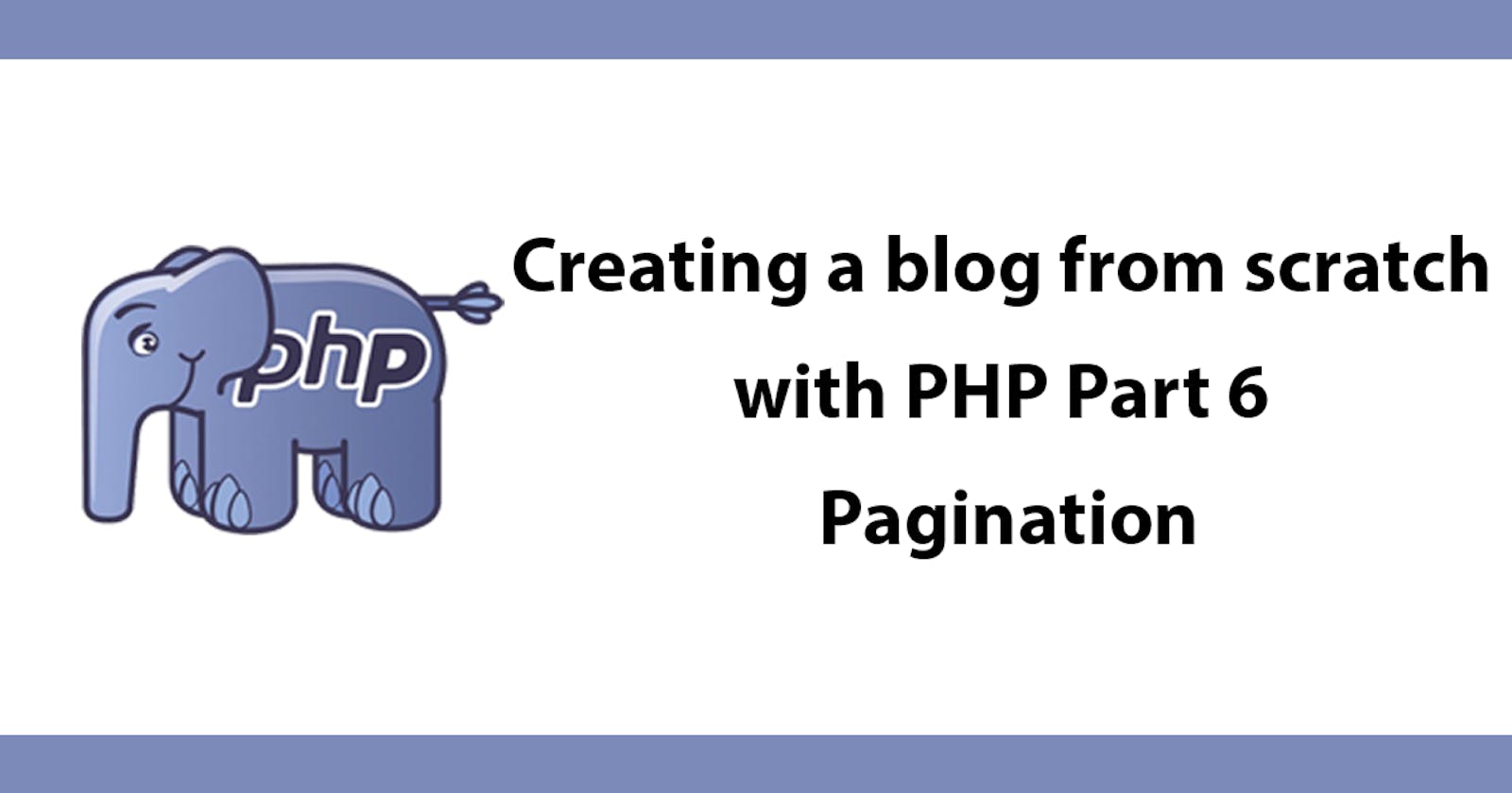 Creating a blog from scratch with PHP - Part 6 Pagination