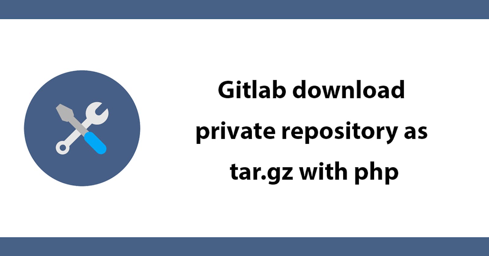 Gitlab download private repository as tar.gz with php
