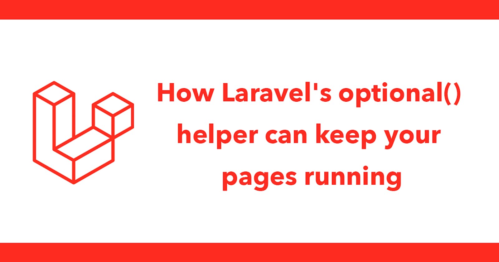 How Laravel's optional() helper can keep your pages running
