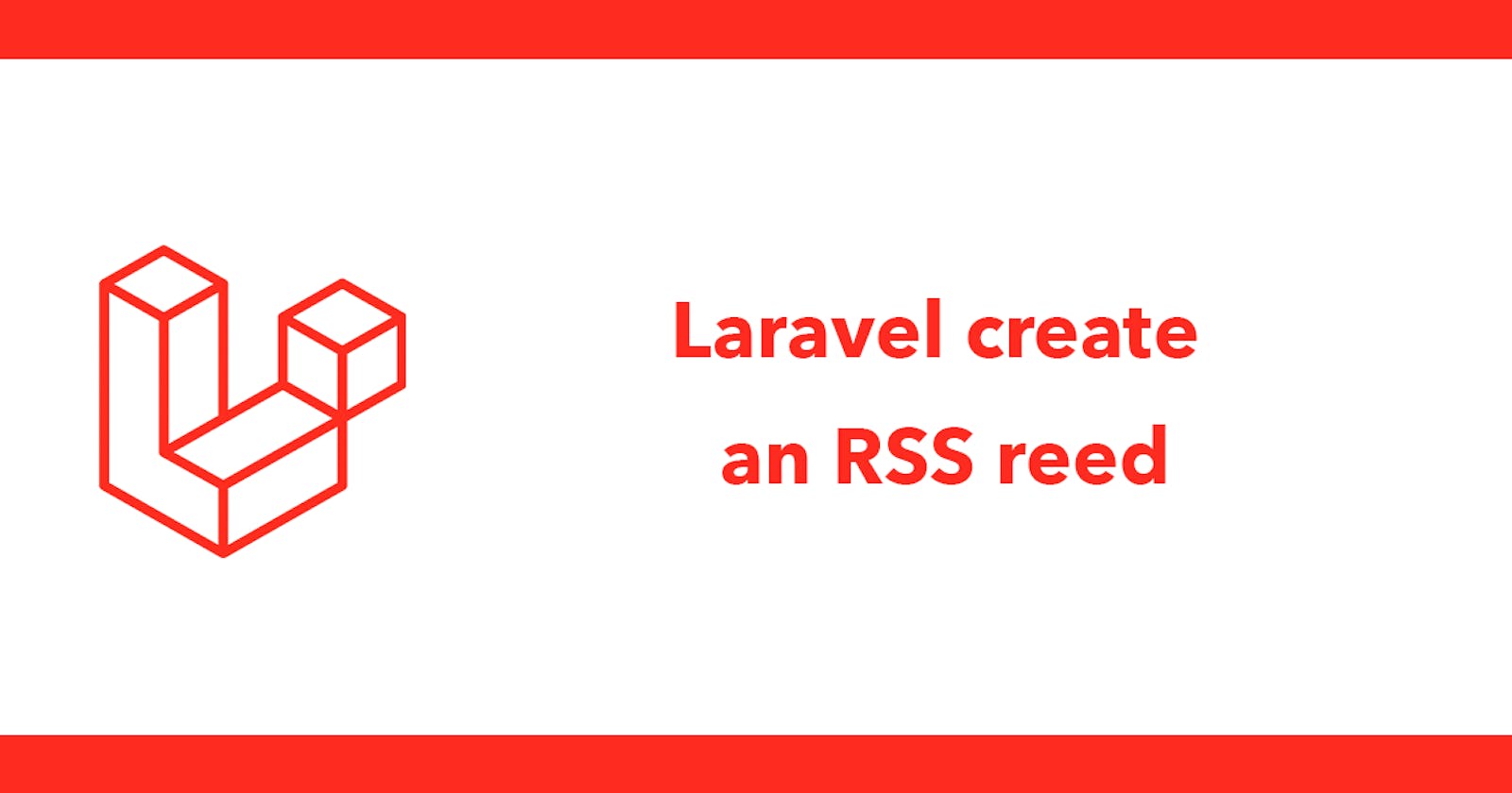 Laravel create an RSS reed