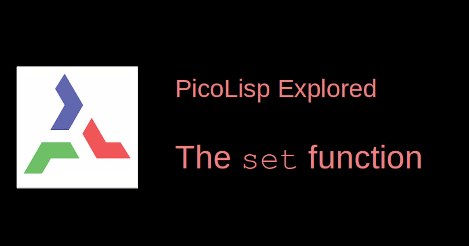 PicoLisp Explored: The SET function