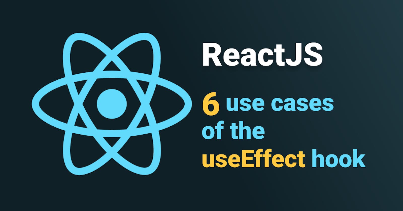 6 use cases of the useEffect ReactJS hook
