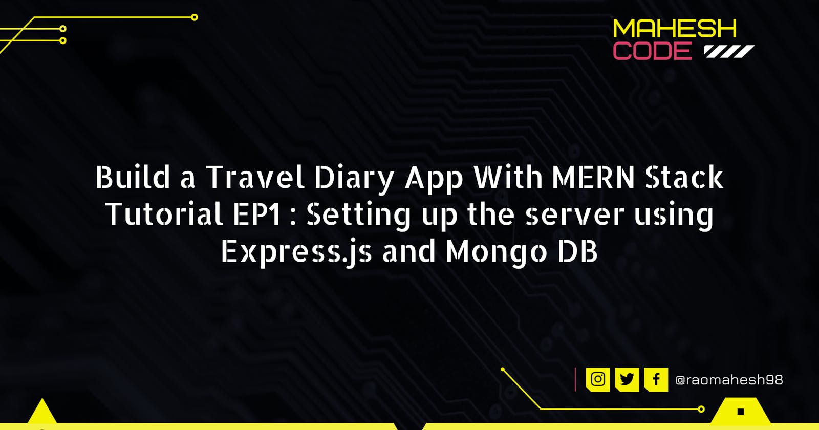 Build a Travel Diary App With MERN Stack Tutorial EP1 : Setting up the server using Express.js and Mongo DB