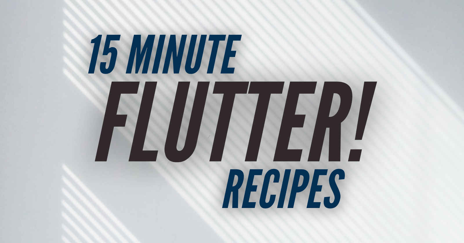 15 Minute Recipes in Flutter