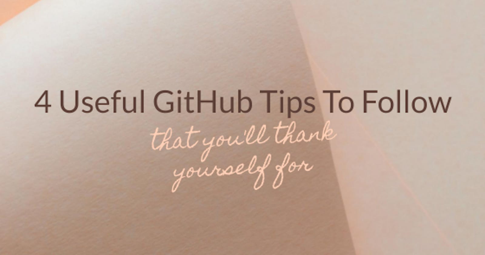 4 Useful GitHub Tips To Follow