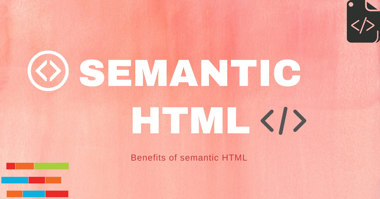 Benefits of Semantic HTML elements