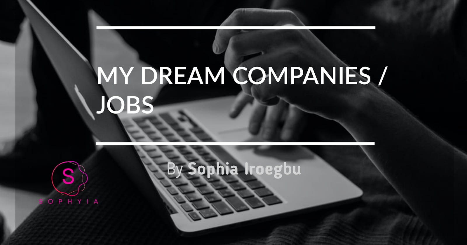 My Dream Companies / Jobs