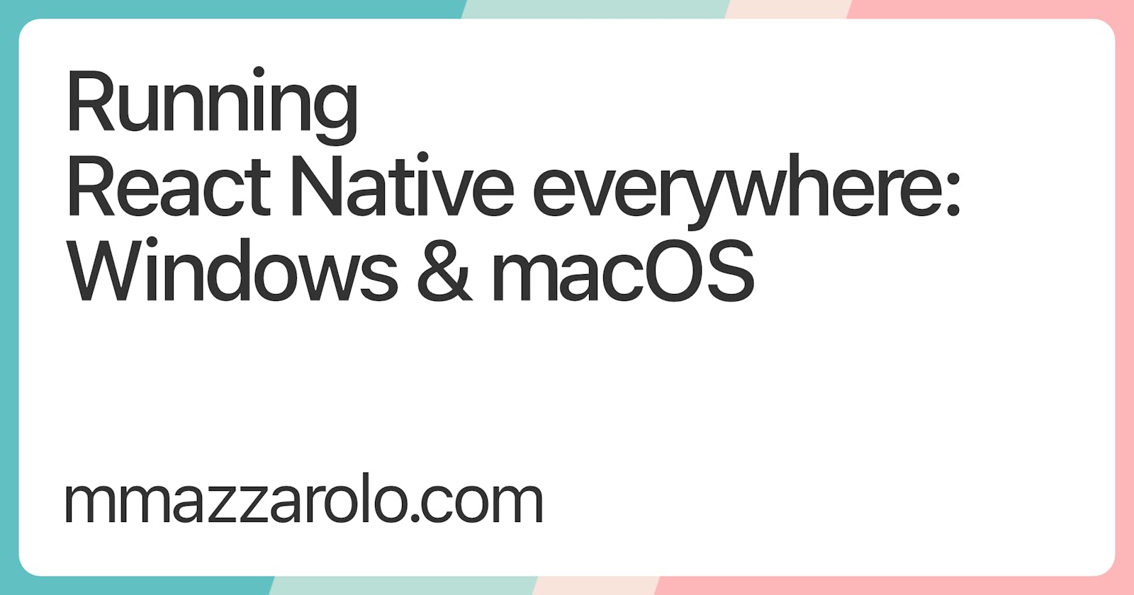 Running React Native everywhere: Windows & macOS