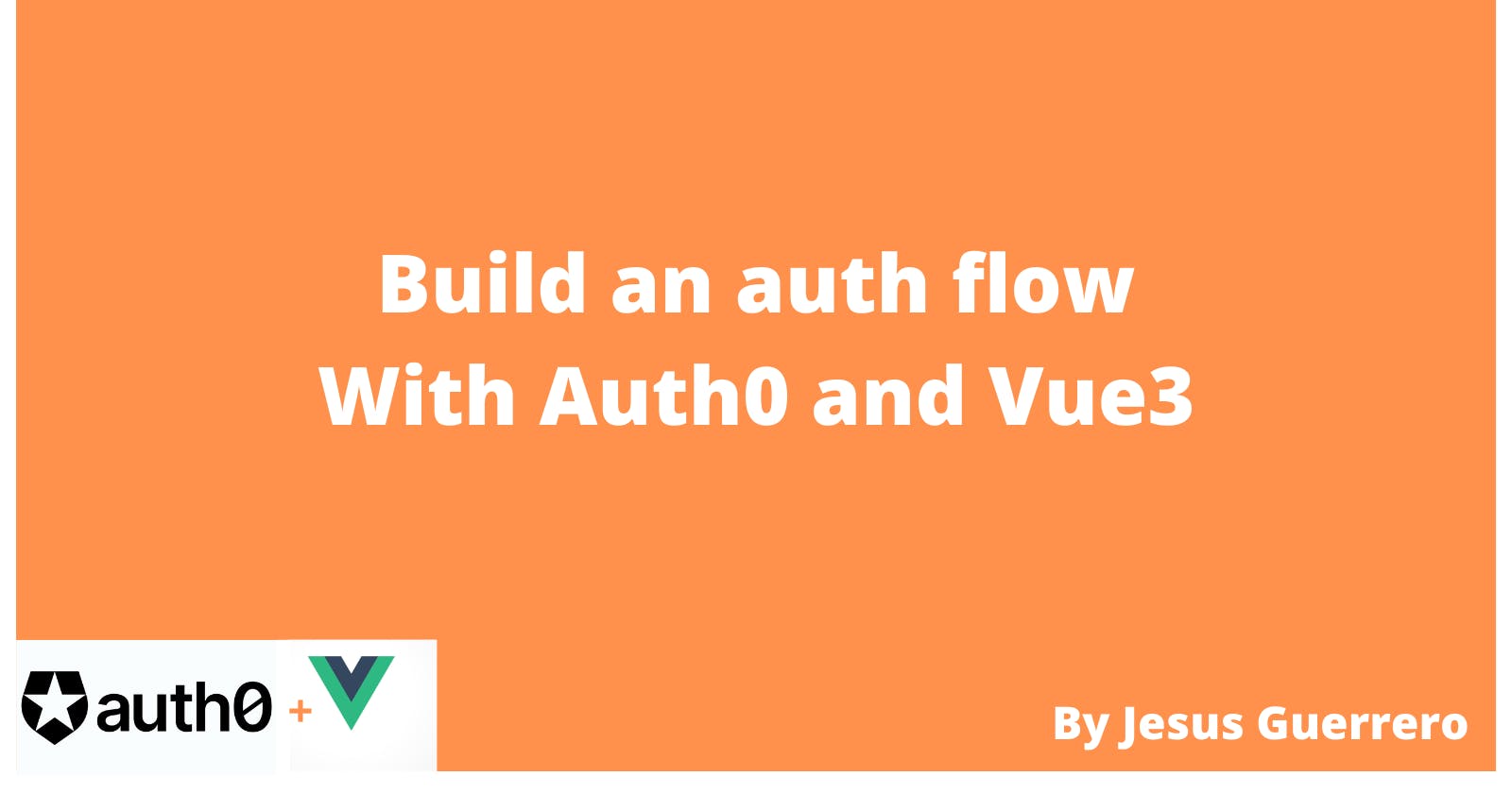 Build an authentication flow with Auth0 and Vue3