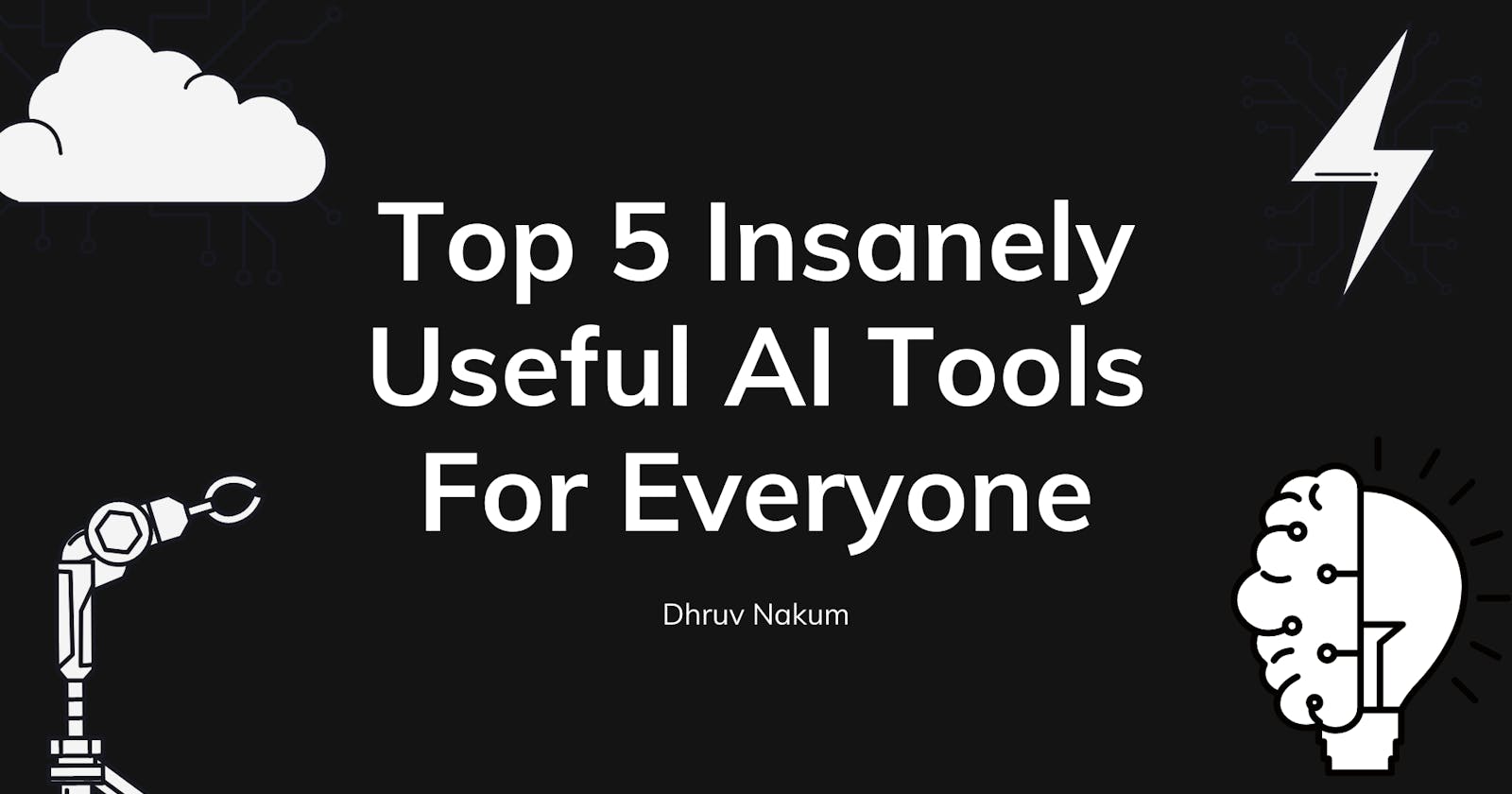 Top 5 Insanely Useful AI Tools For Everyone