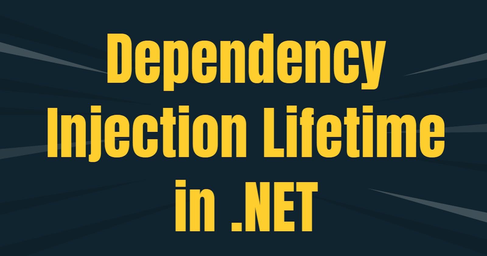 Dependency Injection Lifetime in .NET