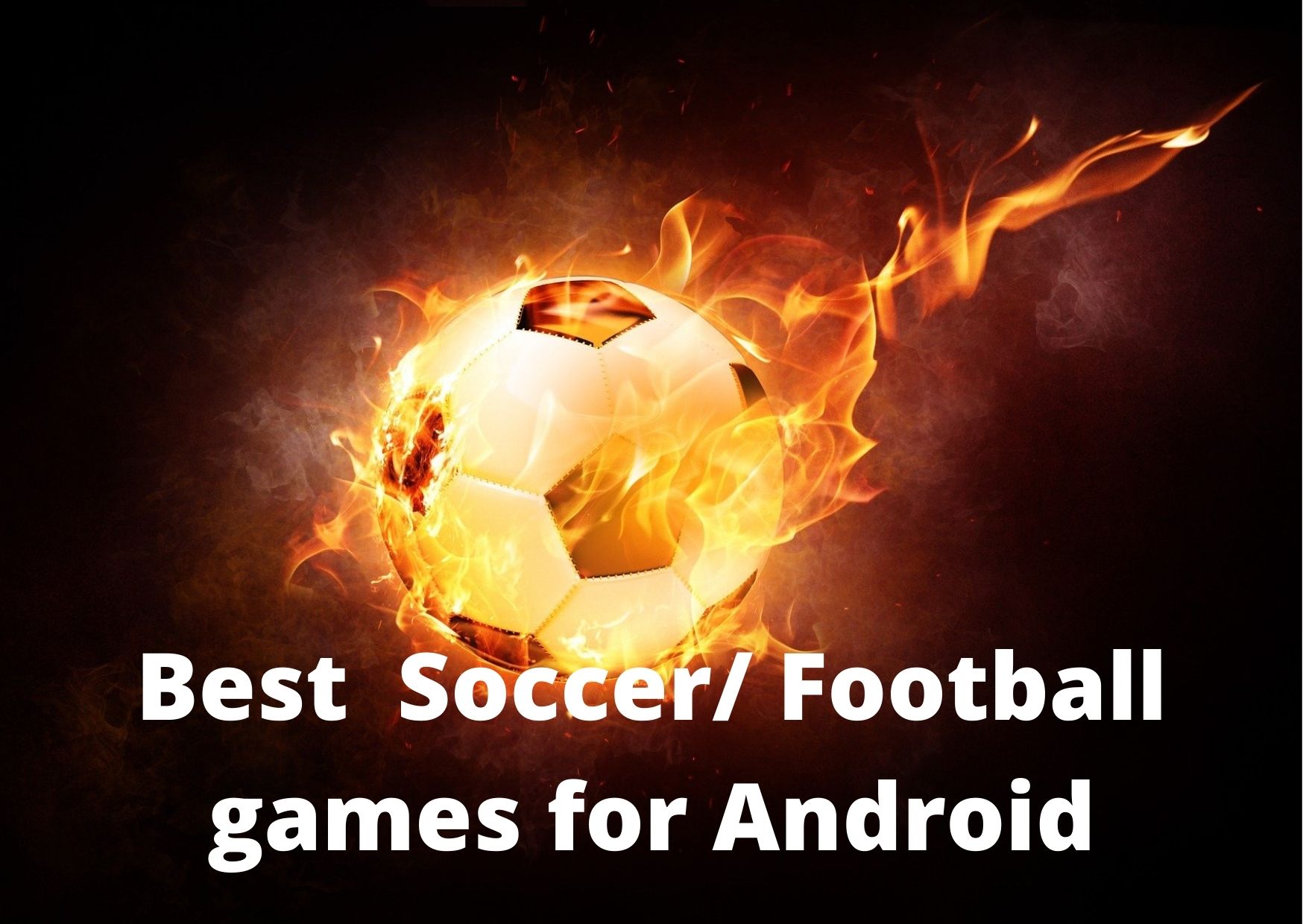 The Best 10 Football games for Android Device in 2021