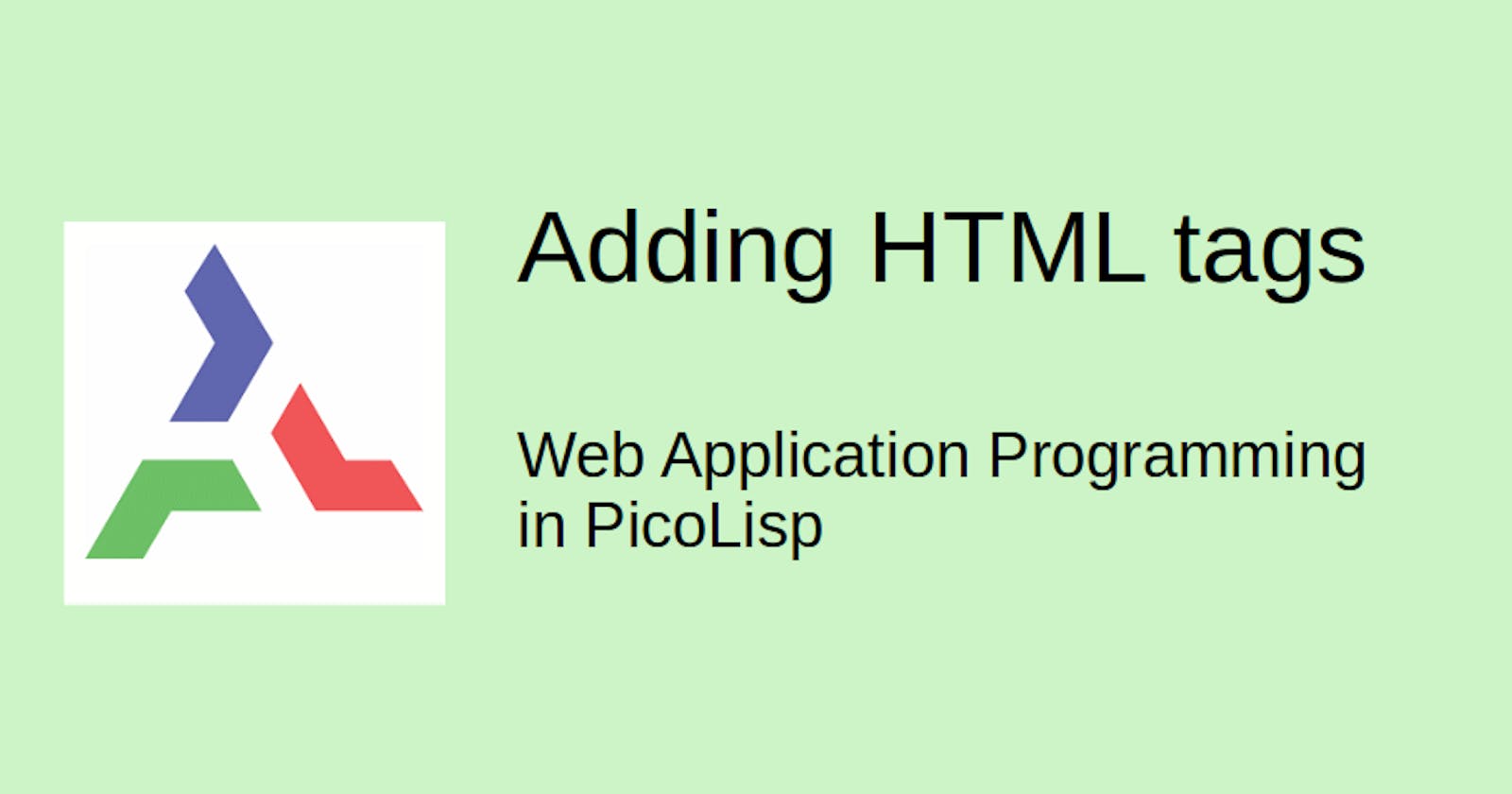 Web Application Programming in PicoLisp: Adding HTML Tags