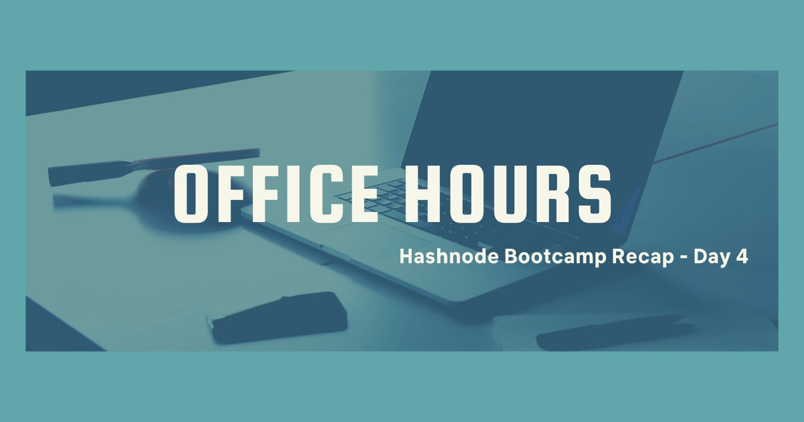 Hashnode Bootcamp: Office Hours