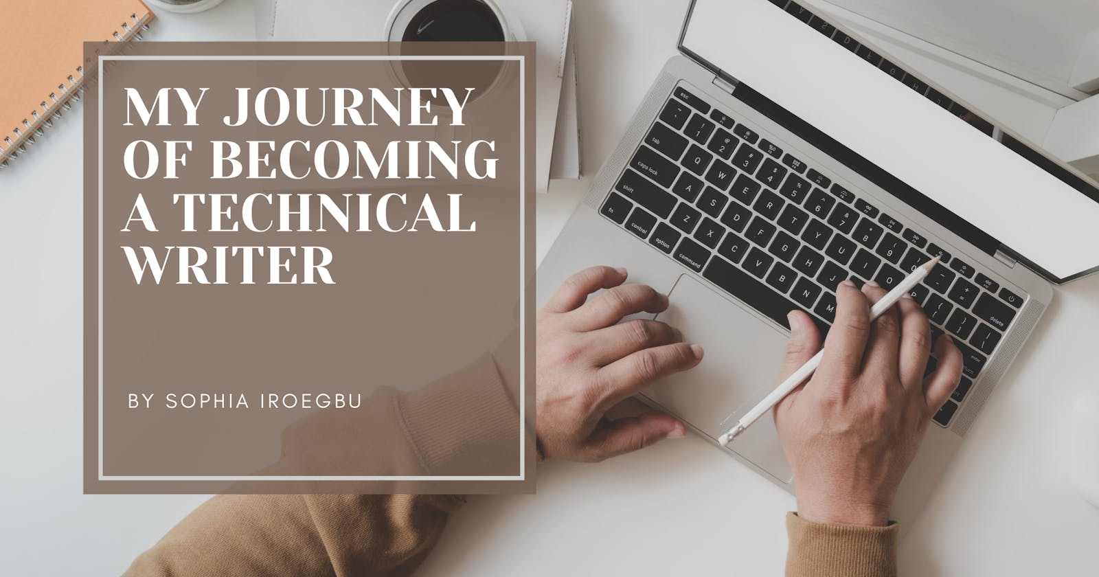 My Journey Of Becoming A Technical Writer