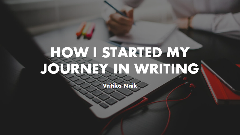 How I started my career as a Writer - A Journey that can help you build yours!