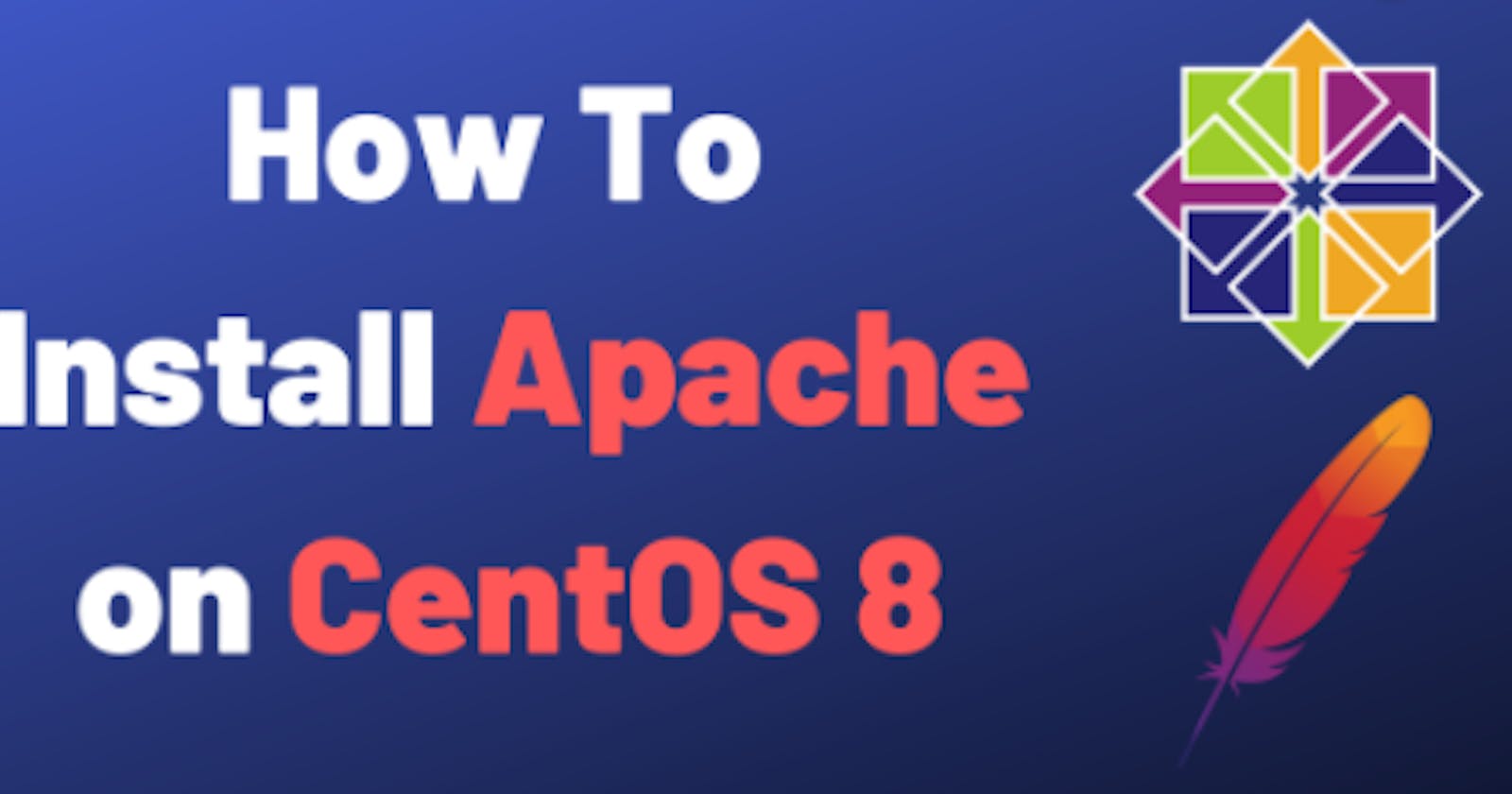 How To Install the Apache Web Server on CentOS 8