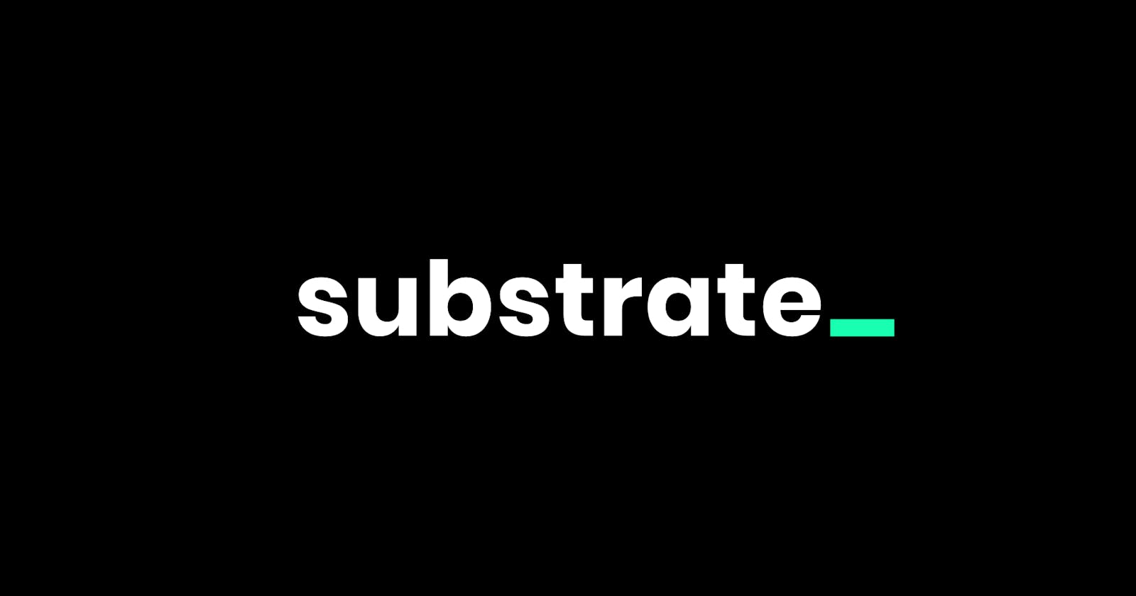 [Tự học Substrate #1] Chuỗi Substrate Chain - Giới thiệu