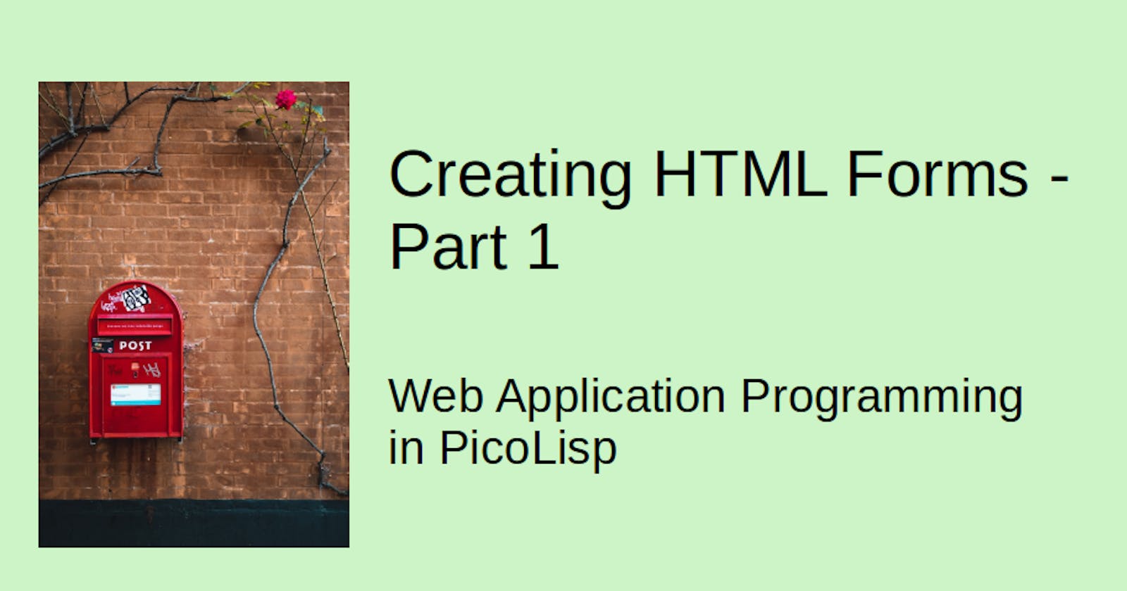 Web Application Programming in PicoLisp: Creating HTML Forms, Part 1