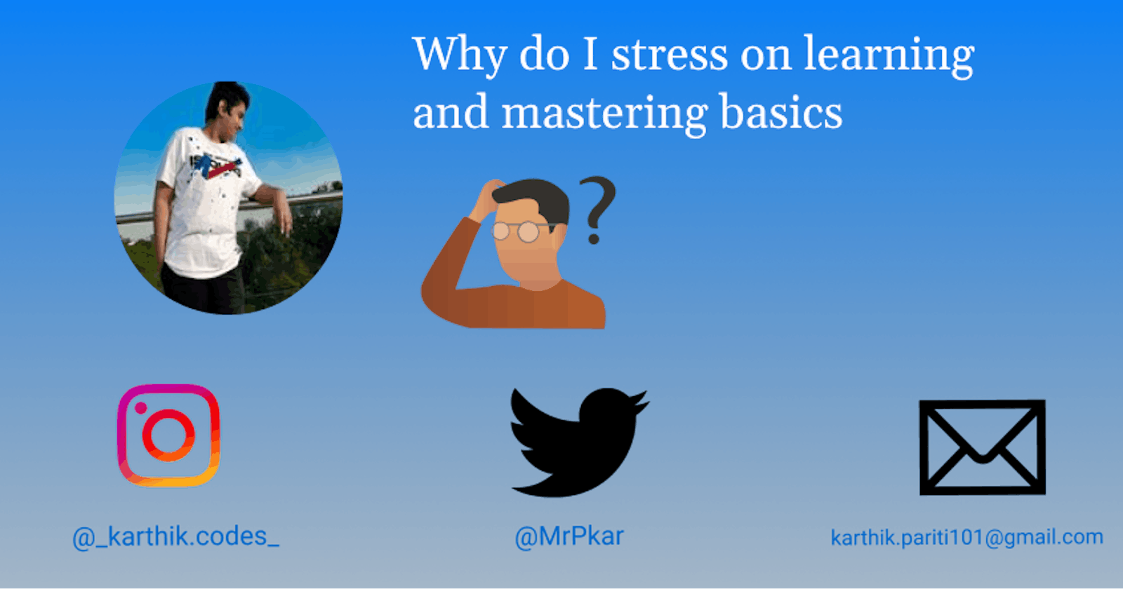 Why do I stress on Learning and Mastering Basics?