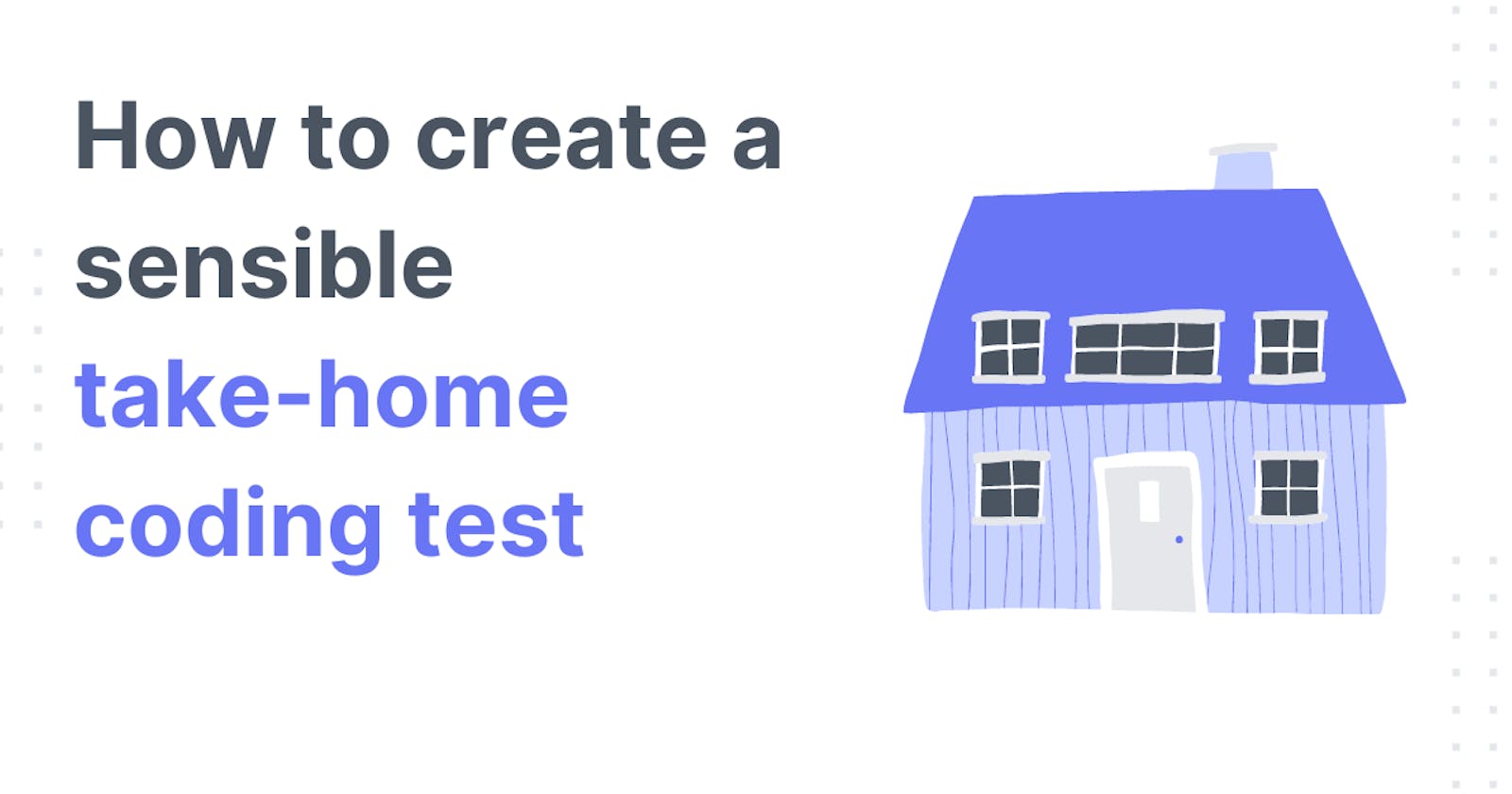 How to Create a Sensible Take-Home Coding Test