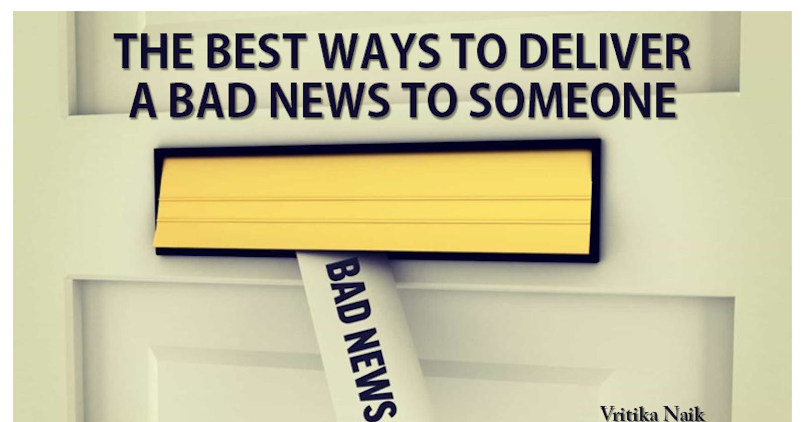 The Best Ways to Deliver a Bad News To Someone