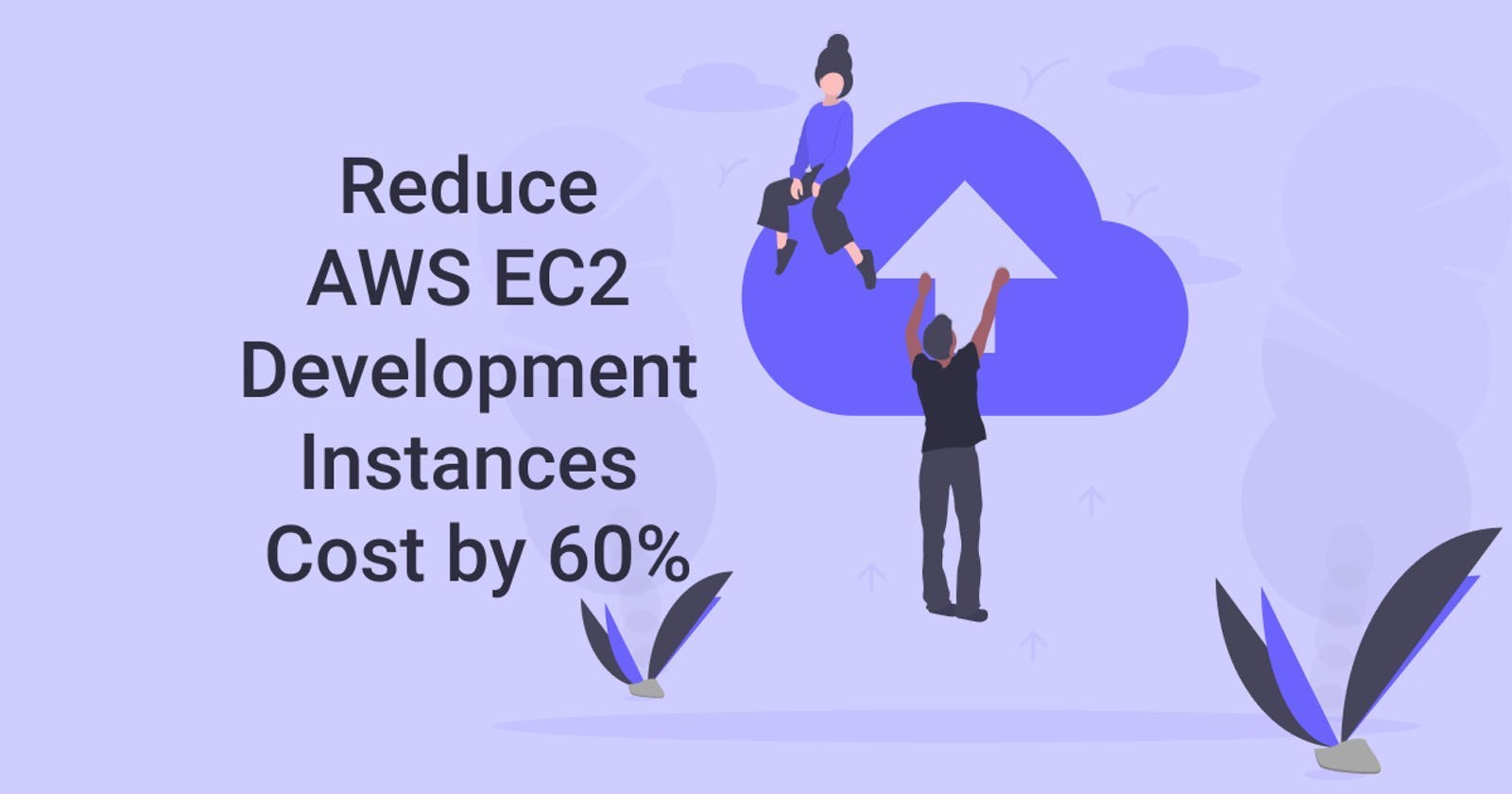How to Reduce AWS EC2 Development Instances Cost by 60%