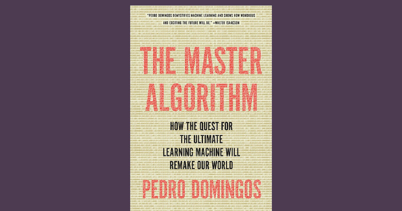 What 'The Master Algorithm' by Pedro Domingos Teaches us