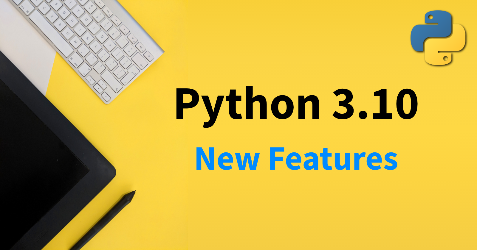 New Features In Python 3.10 You Should Know