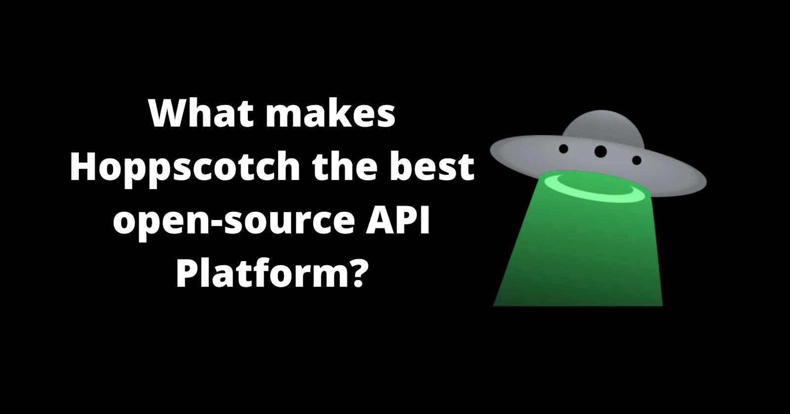 What makes Hoppscotch the best open-source API Platform?