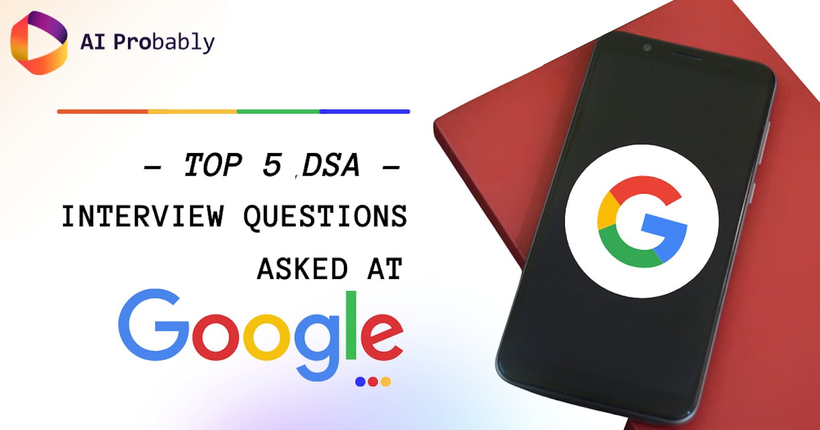 Top 5 DSA Interview Questions Asked at Google
