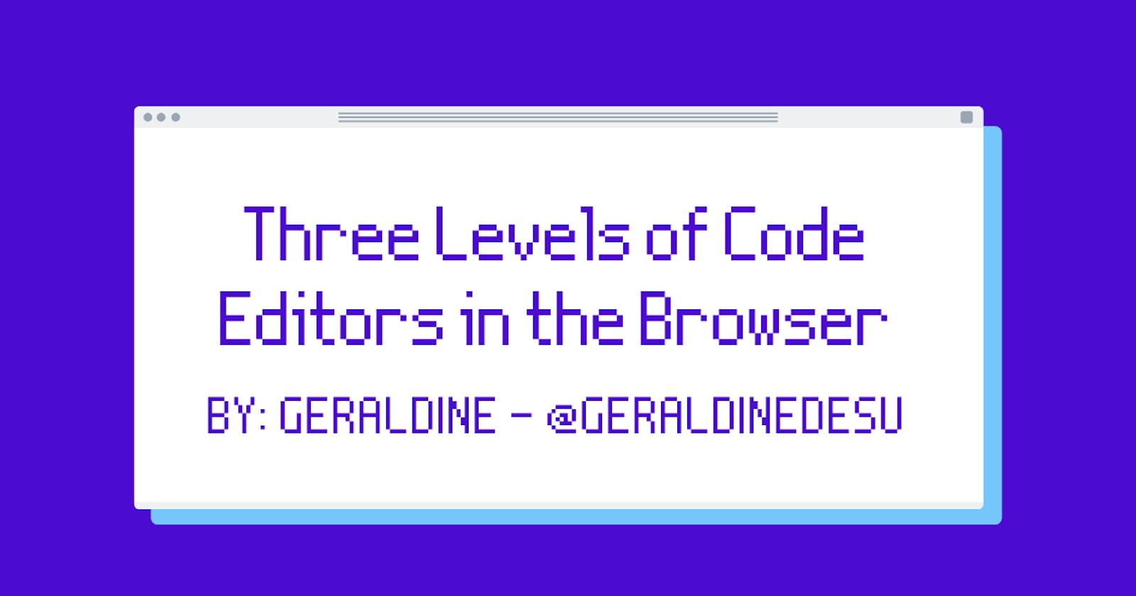 Three Levels of Code Editors in the Browser