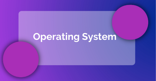 Operating System