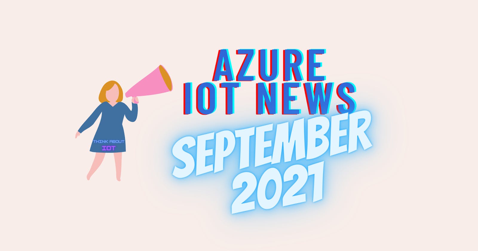 Azure IoT News – September 2021 by Think About IoT
