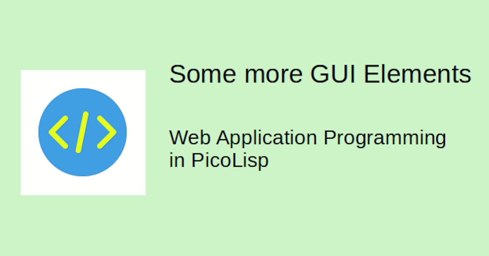 Web Application Programming in PicoLisp: Some more GUI elements