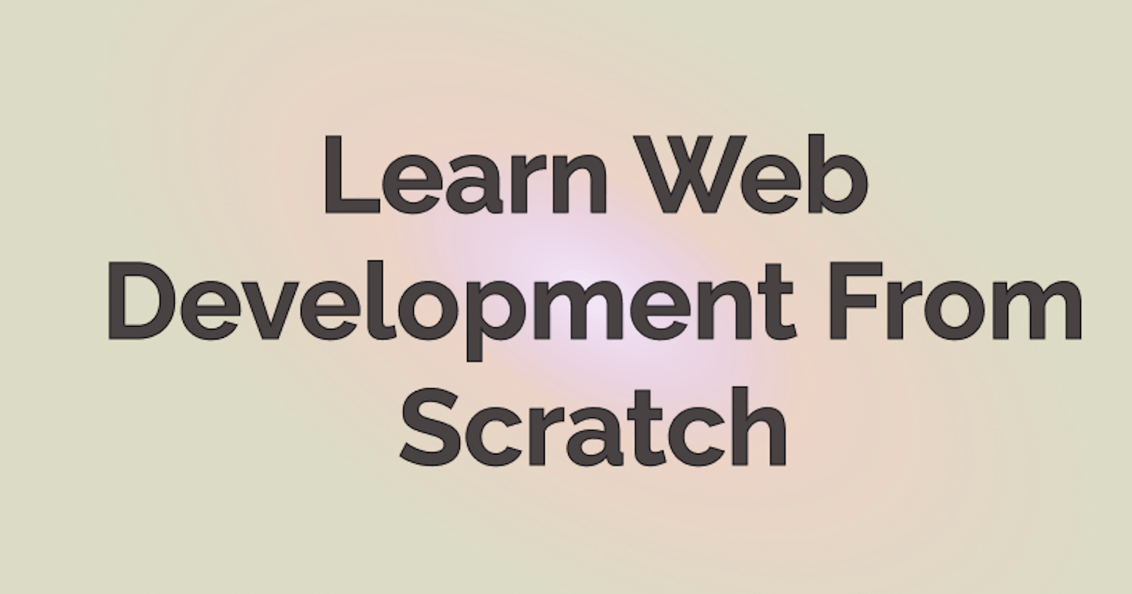 The Ultimate guide  to learn web development from scratch