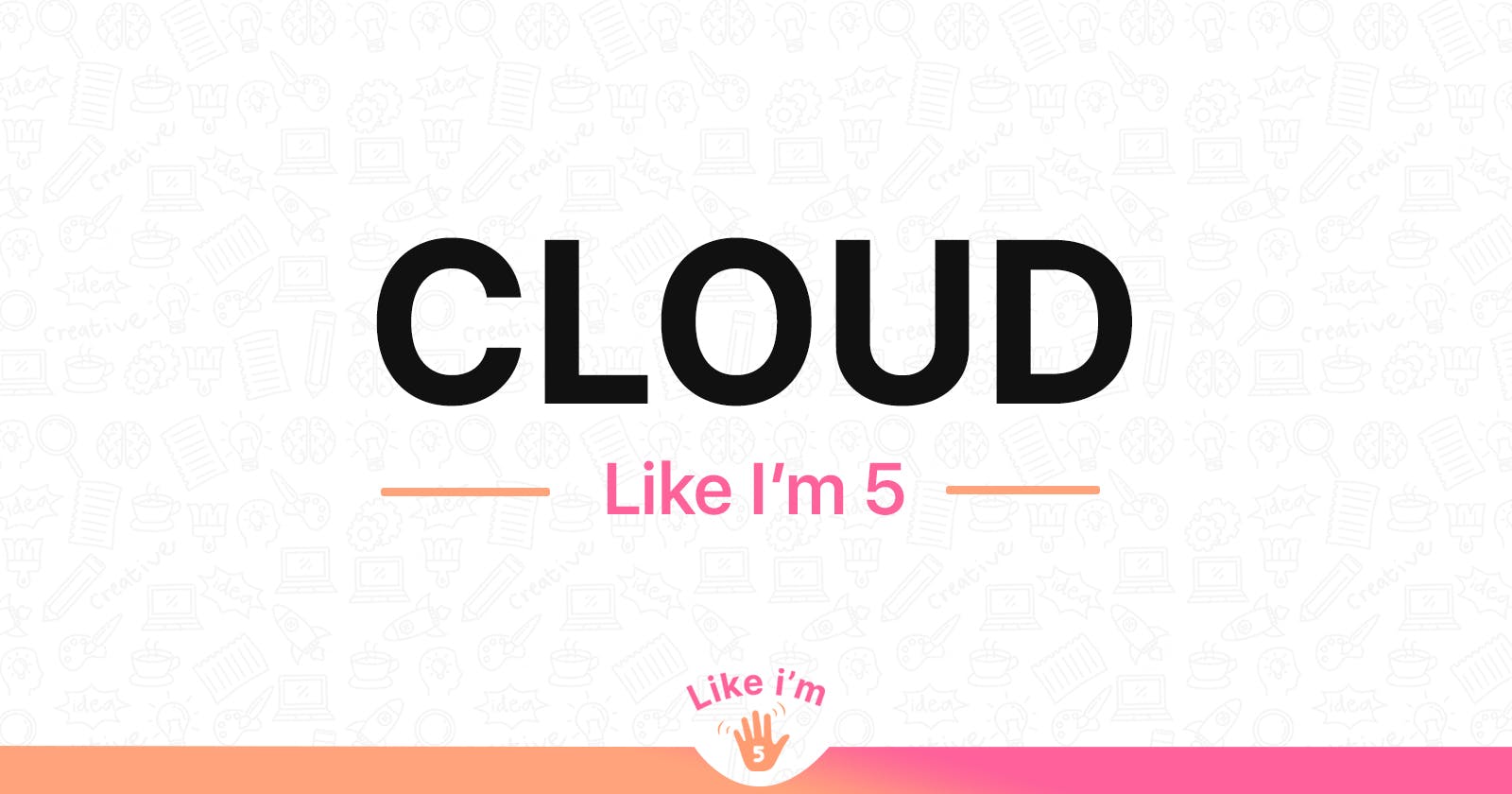 Understanding the 'Cloud' Like I'm 5