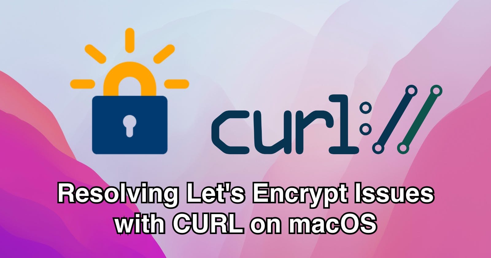 Resolving Let's Encrypt Issues with CURL on macOS