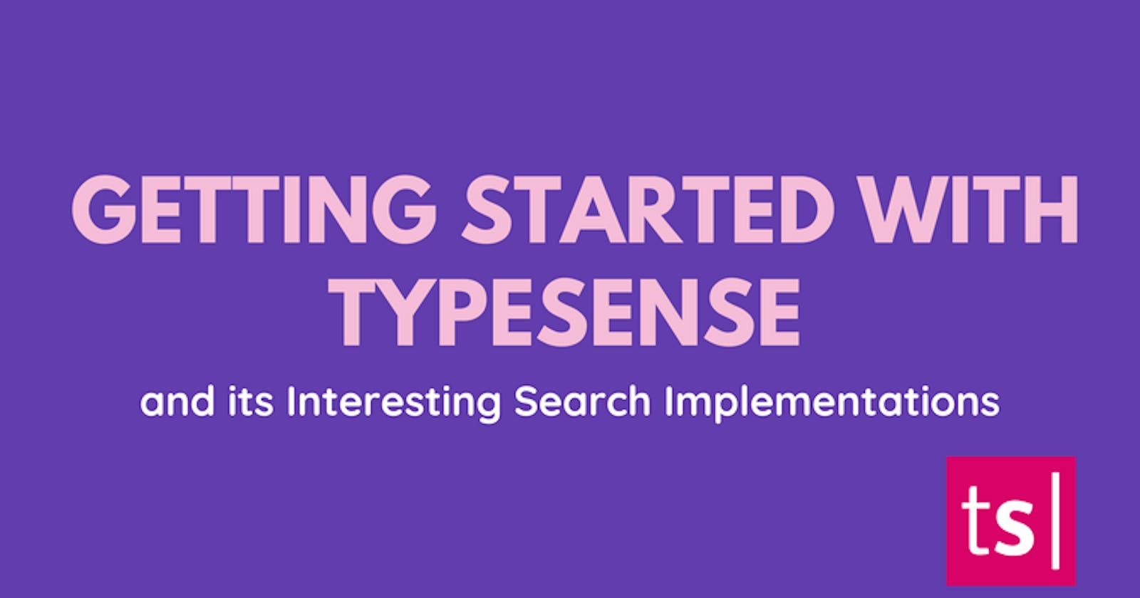 Getting Started with Typesense and its Interesting Search Implementations