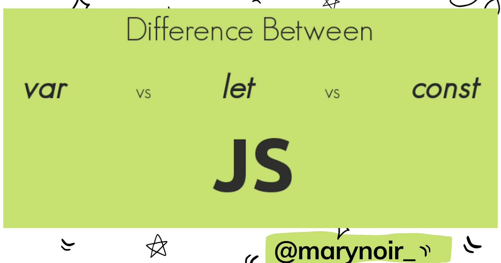 Difference between Javascript var, let and const