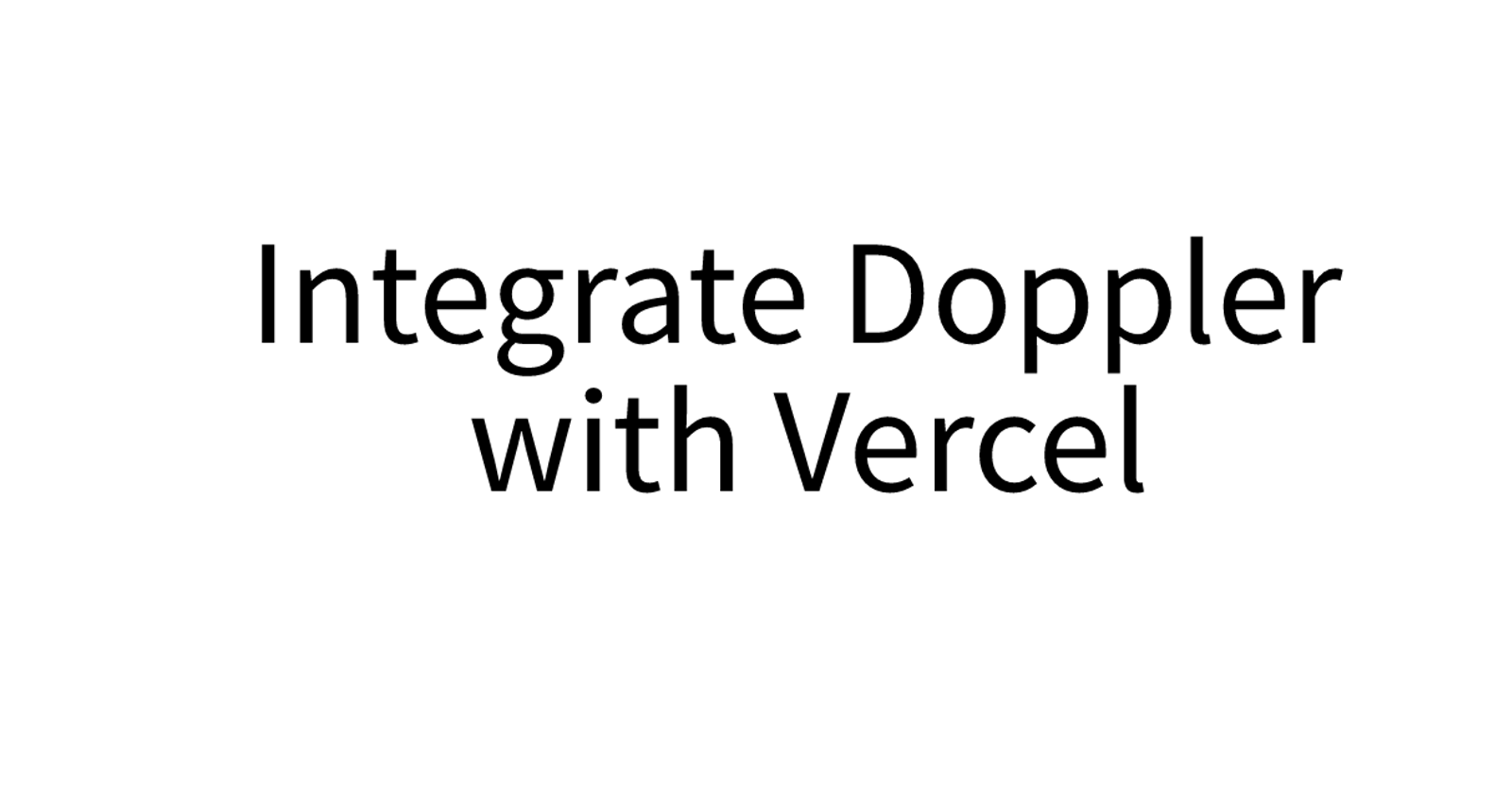 Integrating Vercel with Doppler: Sync Secrets in Production