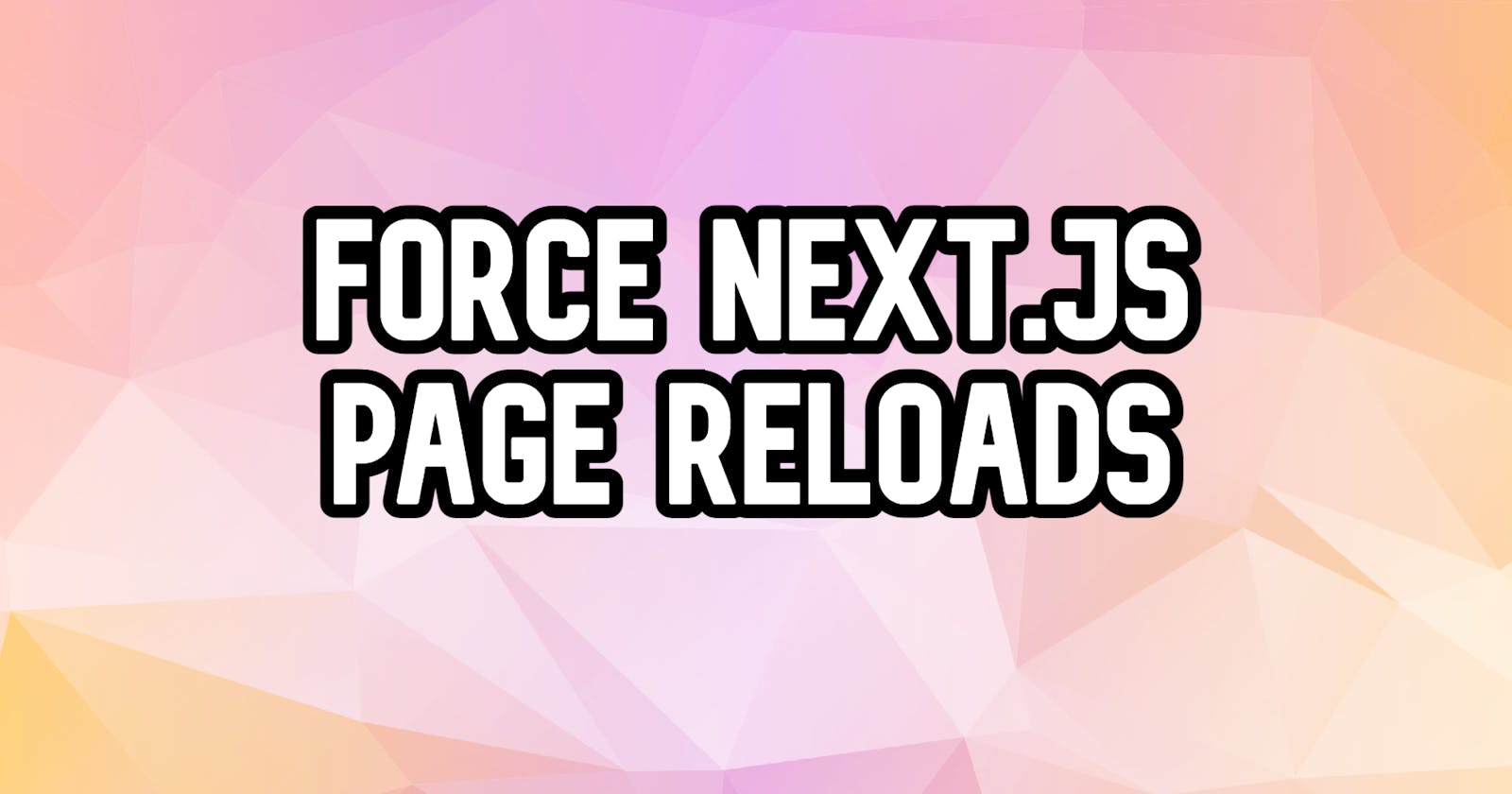 Force Reload Next.js Pages
