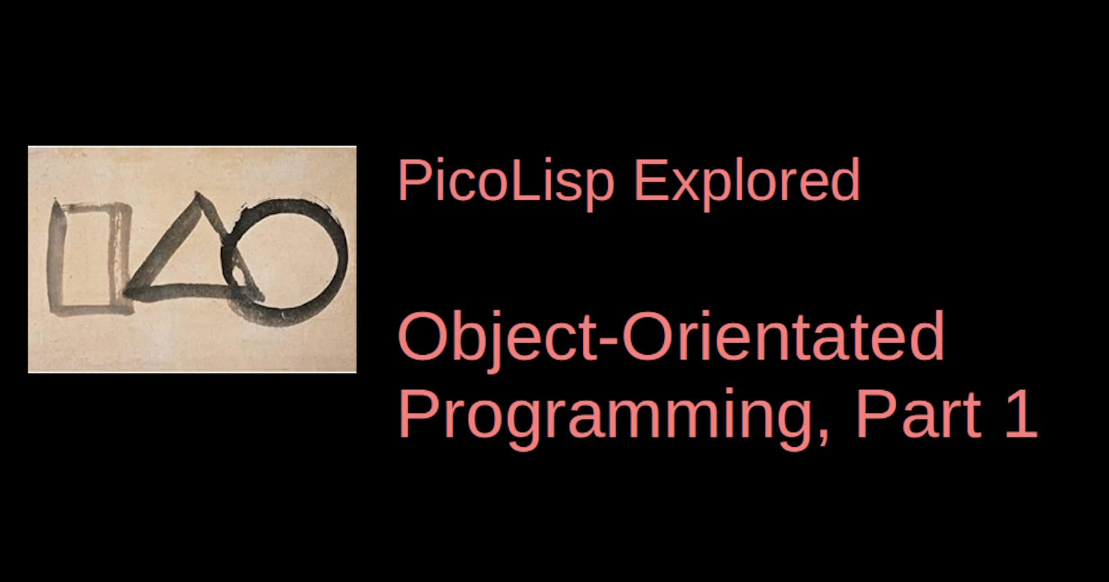 PicoLisp Explored: Object-Oriented Programming, Part 1