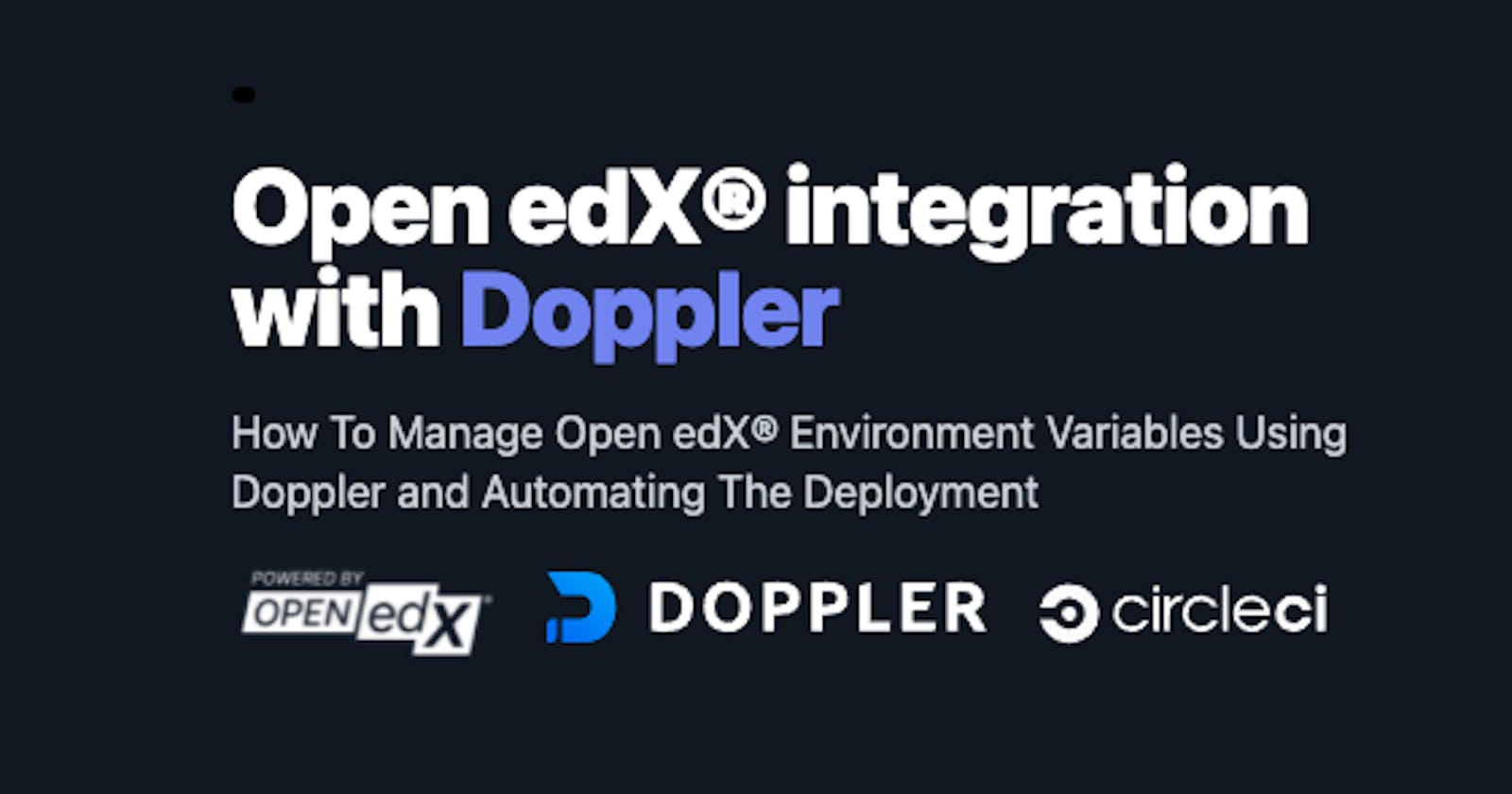 How To Manage Open edX® Environment Variables Using Doppler and Automating The Deployment