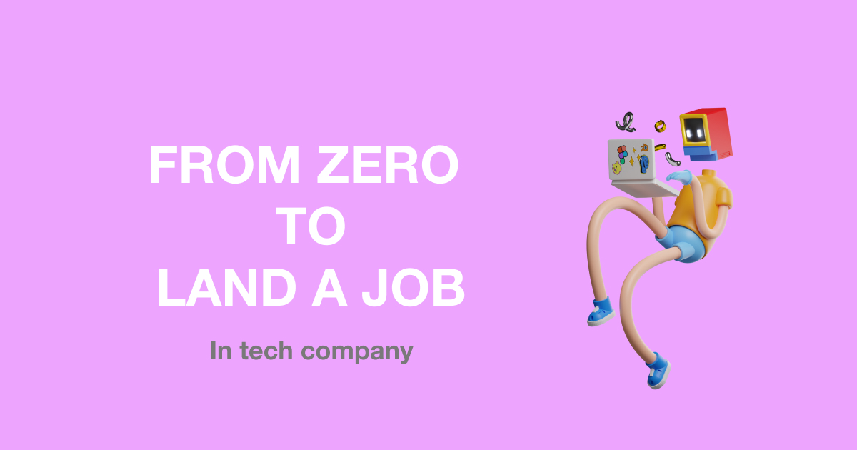 My journey from ZERO to GOT AN OFFER in Tech Company