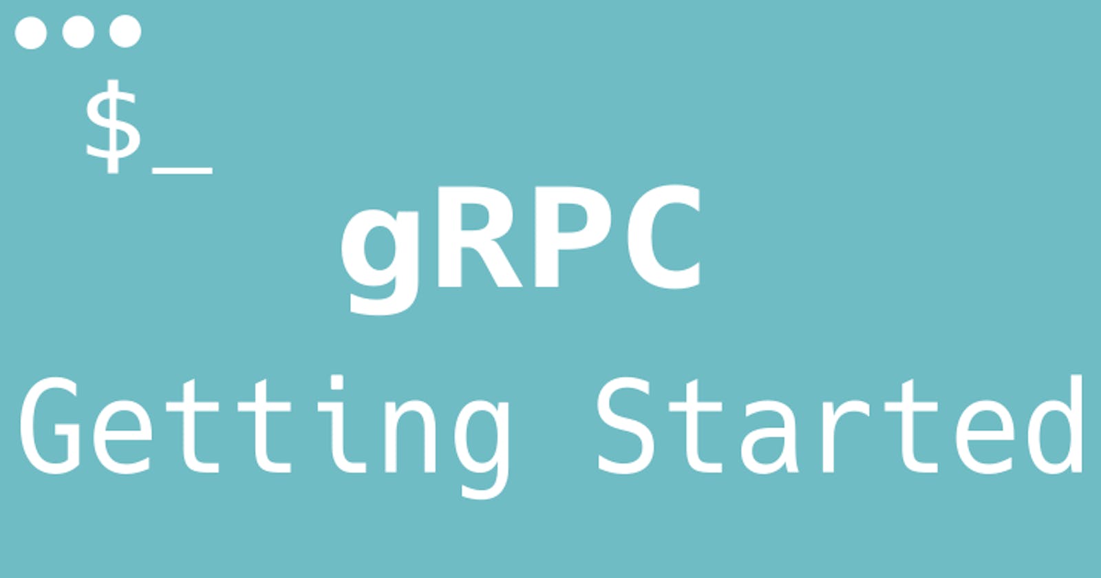 Getting Started with gRPC