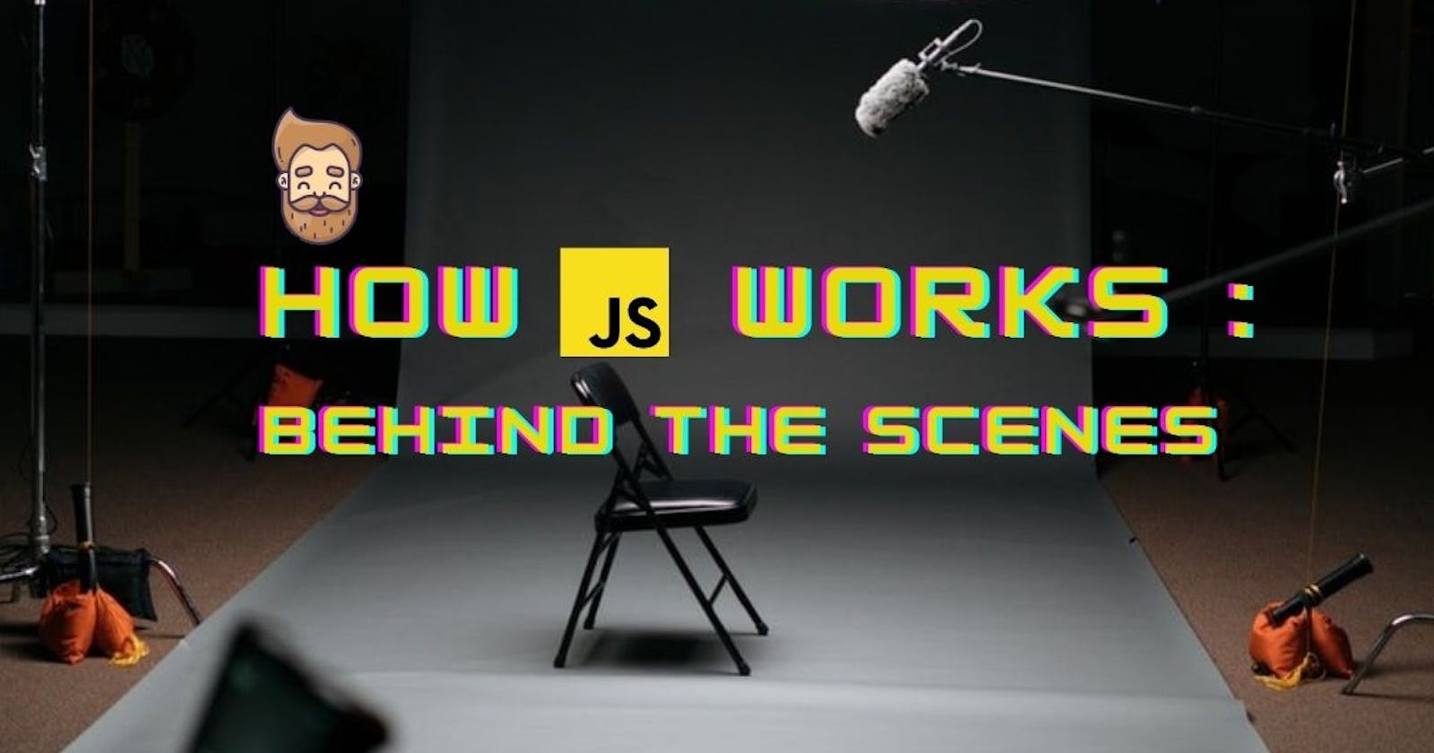 How JavaScript Works: Behind the Scenes