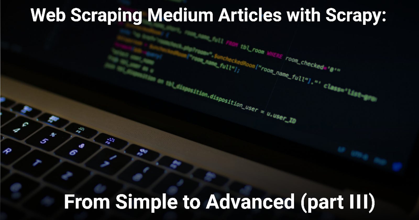 Web Scraping Medium Articles with Scrapy: From Simple to Advanced (part III)